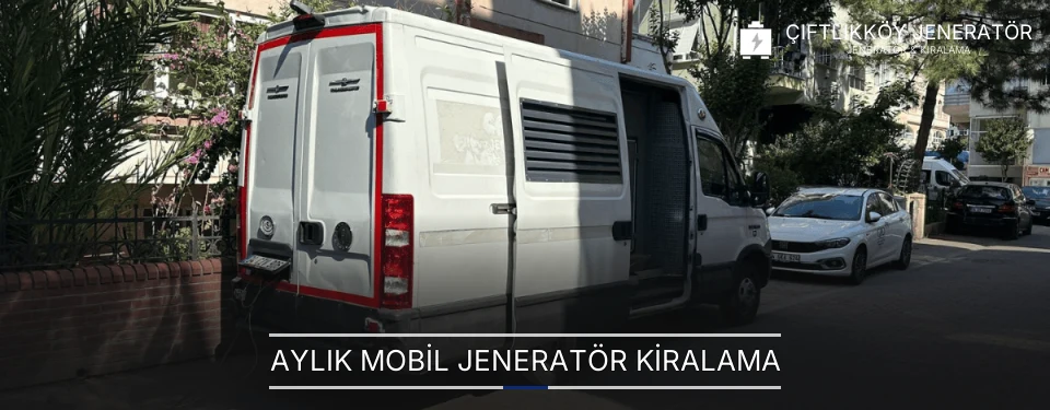 Aylık Mobil Jeneratör Kiralama