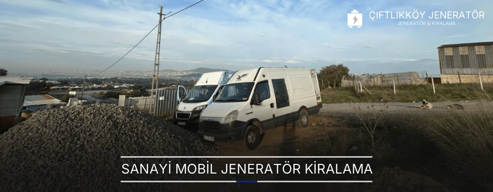 Sanayi Mobil Jeneratör Kiralama